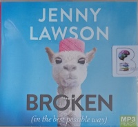 Broken written by Jenny Lawson performed by Jenny Lawson on MP3 CD (Unabridged)